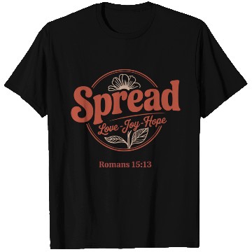 Discover Spread Love, Joy, Hope - Romans 15:13 T Shirts