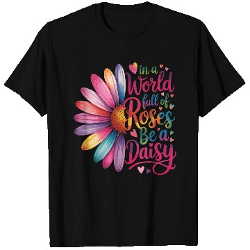 Discover Be a Daisy in a World Full Quote T Shirts