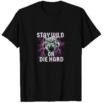 Discover Stay Wild or Die Hard Empowerment Design T Shirts