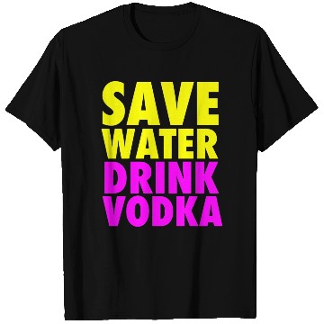 Discover Save Water Drink Vodka Neon Party Design T Shirts