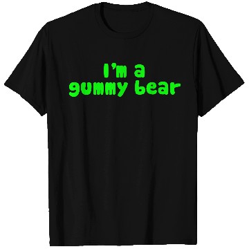 Discover I'm A Gummy Bear Lyrics T Shirts
