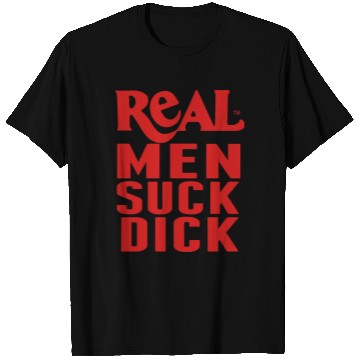 Discover REAL MEN SUCK DICK T Shirts