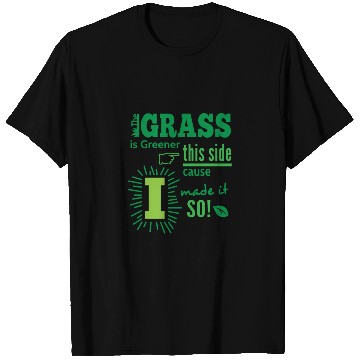 Discover The Grass Is Greener This Side T Shirts