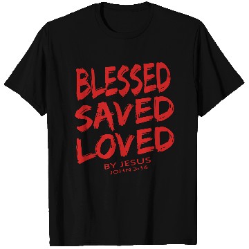 Discover BLESSED SAVED LOVED T Shirts