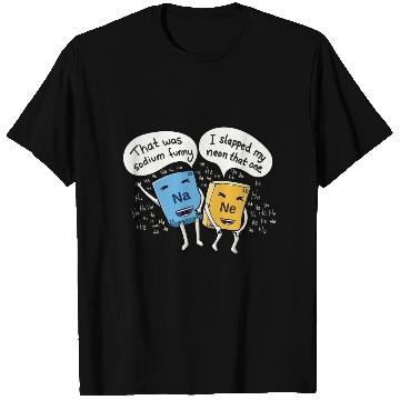 Discover Chemistry joke sodium and neon T Shirts