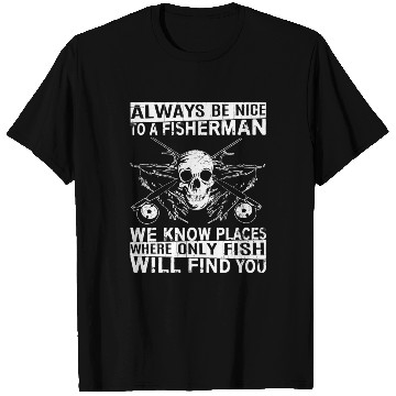 Discover Fisherman - Places where only fish will find you T Shirts