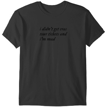 Discover I Didn'T Get Eras Tour Tickets 1872 T-Shirts