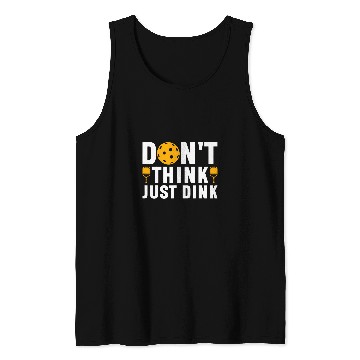 Discover Dont Think Just Dink Pickleball Player 1 Tank Tops