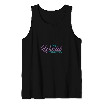 Discover World Needs You suicides Awarseness Mental Health Worker Gift Tank Tops
