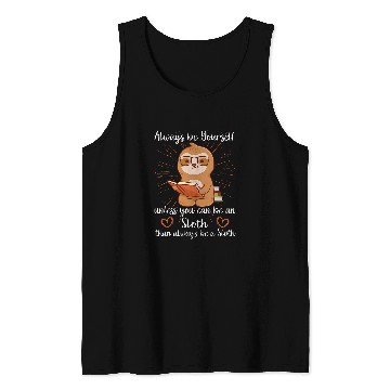 Discover Always be yourself unless you can be a Sloth Books Sloth Tank Tops