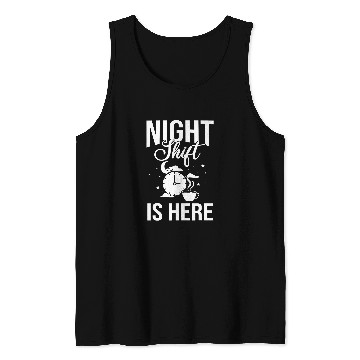 Discover Shift Work Night Job Worker Midnight Funny Coffee 11 Tank Tops