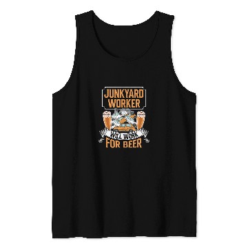 Discover Scrapyard Junkyard Worker will work for beer Junkyard Worker Tank Tops