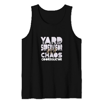 Discover Yard Supervisor AKA Chaos Coordinator Tank Tops