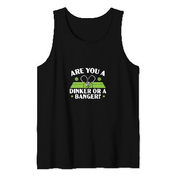 Discover Are You A Dinker Or A Banger Paddle Pickleball Player Tank Tops