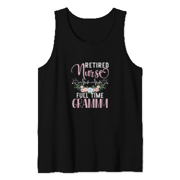 Discover Retired nurses Full Time Grammy Funny Retirement Mothers Day Tank Tops