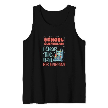 Discover School Custodian I Clear the Trail for Learning Custodial 1 Tank Tops