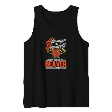 Discover Always be yourself Unless you can be a Beavers 32 Tank Tops