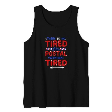 Discover There Is No Tired Like Postal Worker Tired Tank Tops