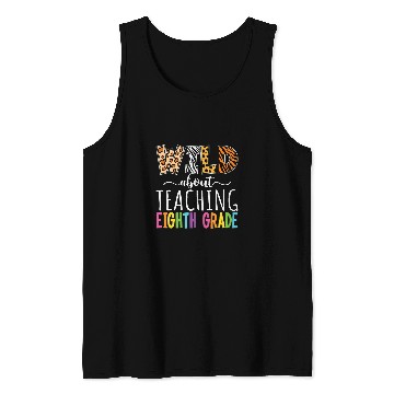 Discover Wild About Teaching Eighth Grade Teacher Team Back To School Tank Tops