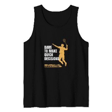 Discover Badminton attitude Dare to make quick decisions Tank Tops