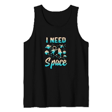 Discover Astronauts I Need Space Outer Space Theme Geeks Astronomy Birthday 1 Tank Tops