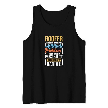 Discover Roofer Attitude Problem for Roof Construction Worker Tank Tops