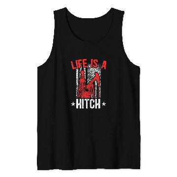 Discover Life Is A Hitch Oilfield Worker Oil Rig Worker Tank Tops