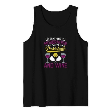 Discover Everything In Moderation Except Pickleball And Wines 4 Tank Tops