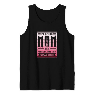 Discover Oilfield Mom Oil Rig Worker Well Driller Drilling Drillers Tank Tops