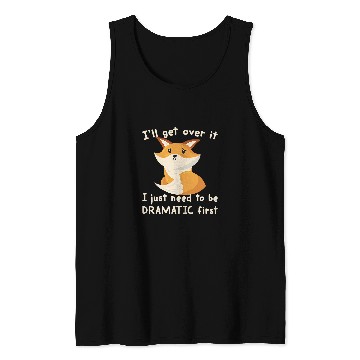 Discover Fox Lover Ill Get Over It I Just Need To Be Dramatic First Foxes Fan Tank Tops