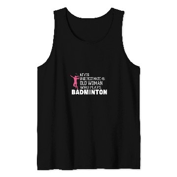 Discover Never old woman plays badminton badminton player Tank Tops