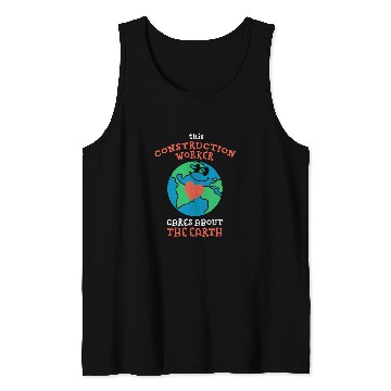 Discover This Construction Worker Cares About the Earth Nature Lover Tank Tops