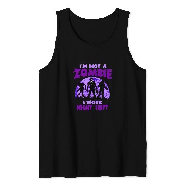 Discover Night Shift Worker Graveyard Work Nightshifter Zombie Tank Tops