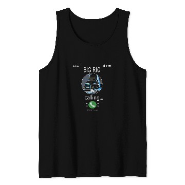 Discover BIG RIG Calling Mobile Funny 18wheeler Truck Driver Tank Tops
