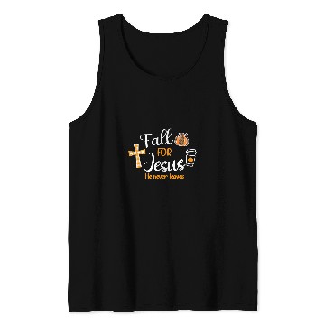 Discover Christian Fall For Jesus He Never Leaves Autumn Christian Prayers 361 Bibble Jesus Christ Tank Tops