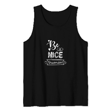 Discover Be A Nice Human Positive Quote Tank Tops