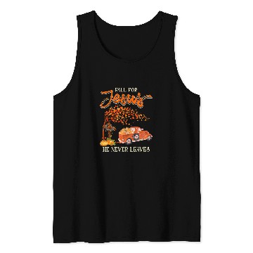 Discover Christian Jesus Christ Christian Fall for Jesus He Never Leaves Christian Jesus Lover 137 Bible Verse Christ Tank Tops