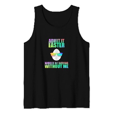 Discover Admit It Easter Would Be Boring Without Me Easter Egg Tank Tops