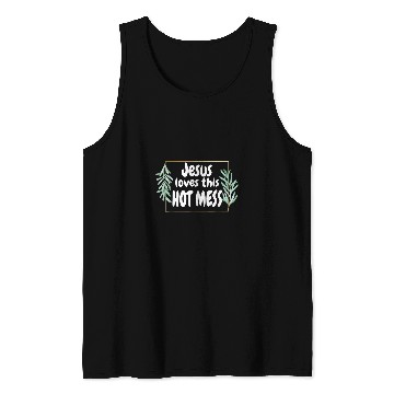 Discover Christian Funny Christian T Jesus Loves This Hot Mess Gift Woman Christ Tank Tops