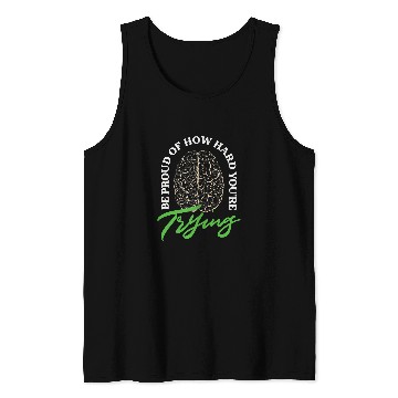 Discover Be Proud Of How Hard Youre Trying Mental Health Tank Tops