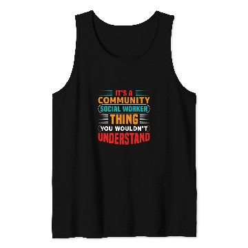 Discover Its A Community Social Worker Thing You Wouldnt Understand Tank Tops