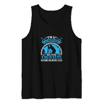 Discover I A Surveyor Because Engineers Needs Heroes Too Tank Tops