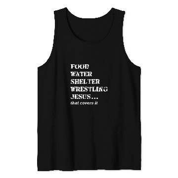 Discover Food Water Shelter Wrestling Jesus That Covers It Tank Tops