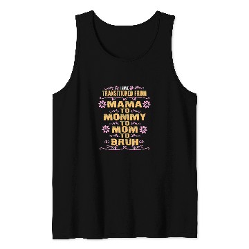 Discover Mother Grandma mothers day I Have Transitioned From Mama To Mommy To Mom Grandmother Tank Tops