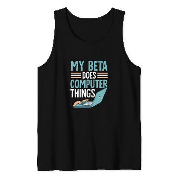 Discover My Beta Does Computer Things Programmer Programming Coder Tank Tops