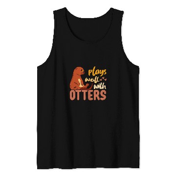 Discover Otters Plays Well With Otters Animal Lover Funny Sea Otter Fan Tank Tops