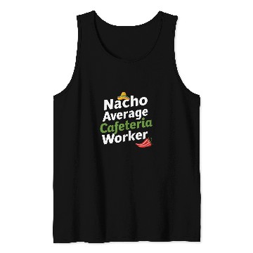 Discover Cinco de Mayo Nacho average cafeteria worker funny mexican Tank Tops