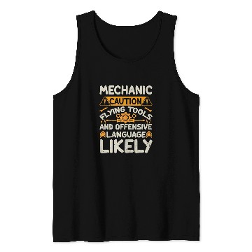 Discover Mechanic Caution Flying Tools Mechanic Engineer Tank Tops