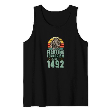 Discover Fighting Terrorism Since 1492 Indigenous Native American Tank Tops
