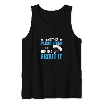 Discover Skydiving Gift I Am Either Paragliding Or Thinking About It Paraglider Tank Tops